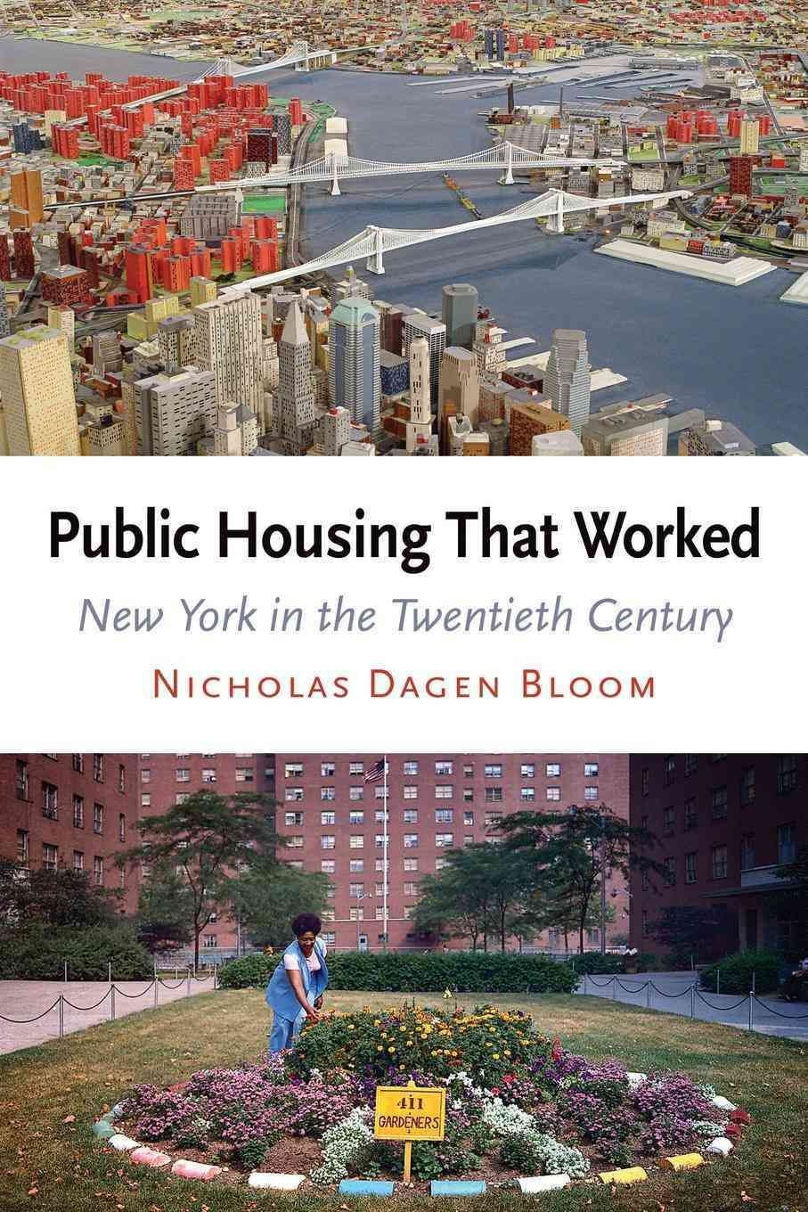 Public Housing That Worked By Nicholas Dagen Bloom 9780812220674