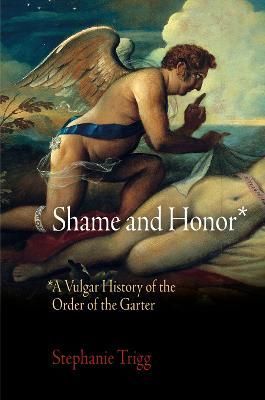 Shame and Honor By Stephanie Trigg 9780812223415 (Paperback)
