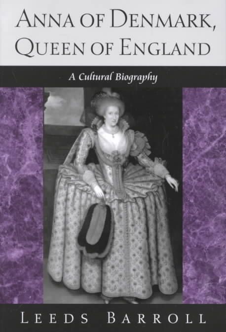 Anna of Denmark, Queen of England By J. Leeds Barroll 9780812235746
