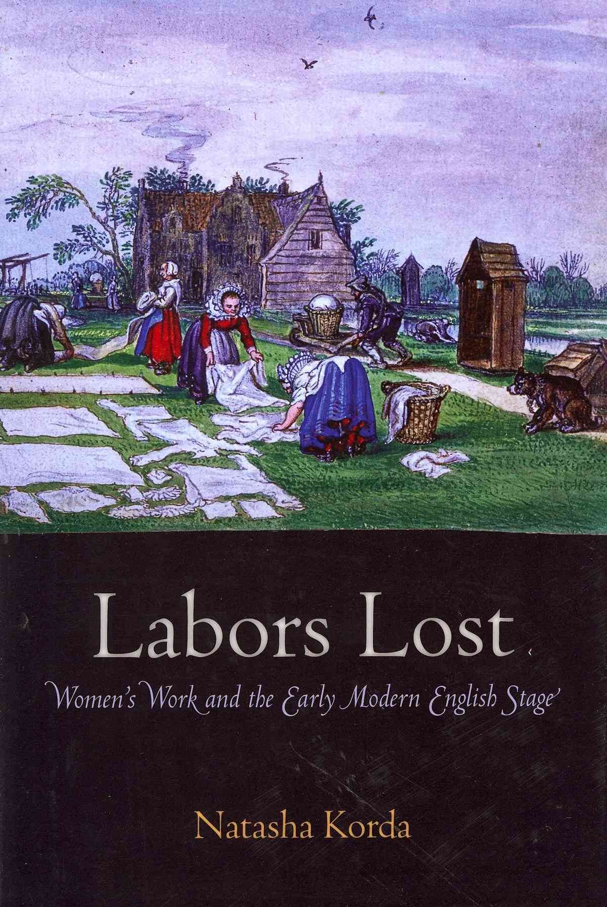 Labors Lost By Natasha Korda 9780812243444 (Hardback)