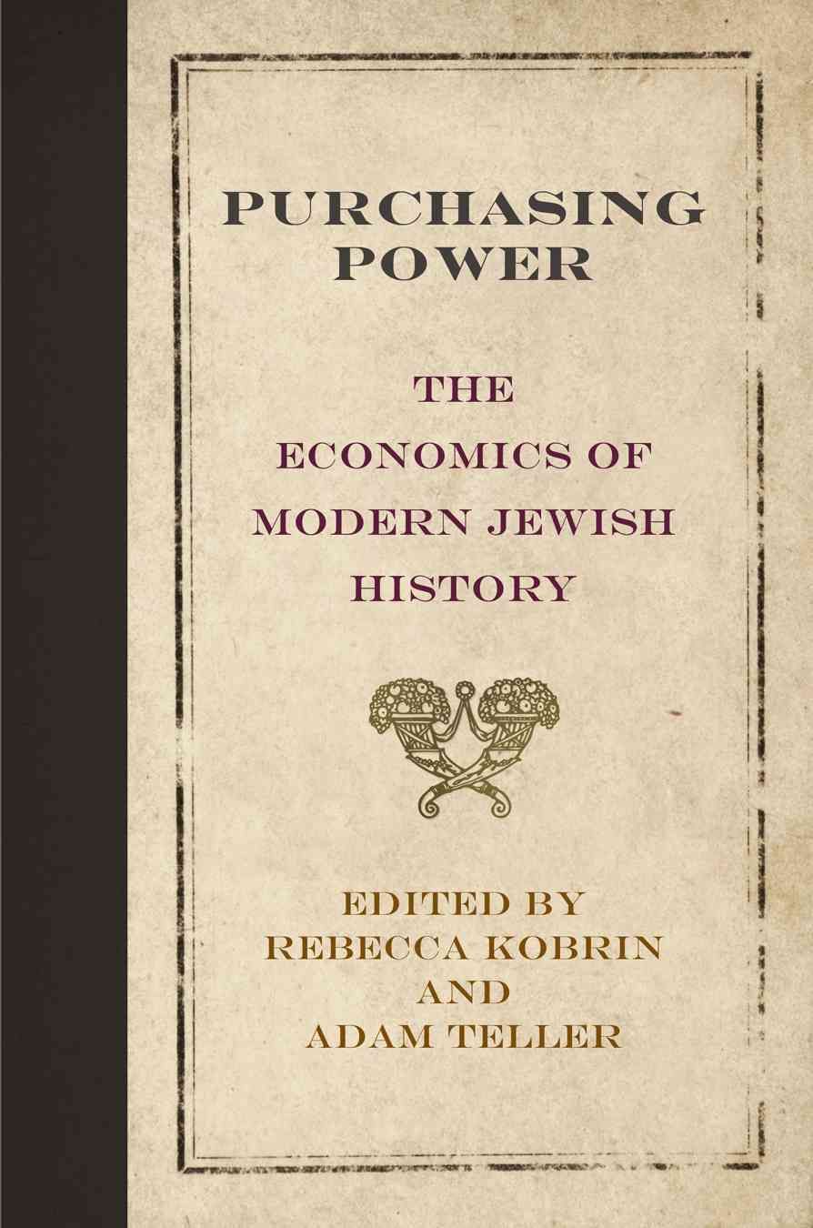 Purchasing Power By Rebecca Kobrin (editor), Adam Teller (editor)