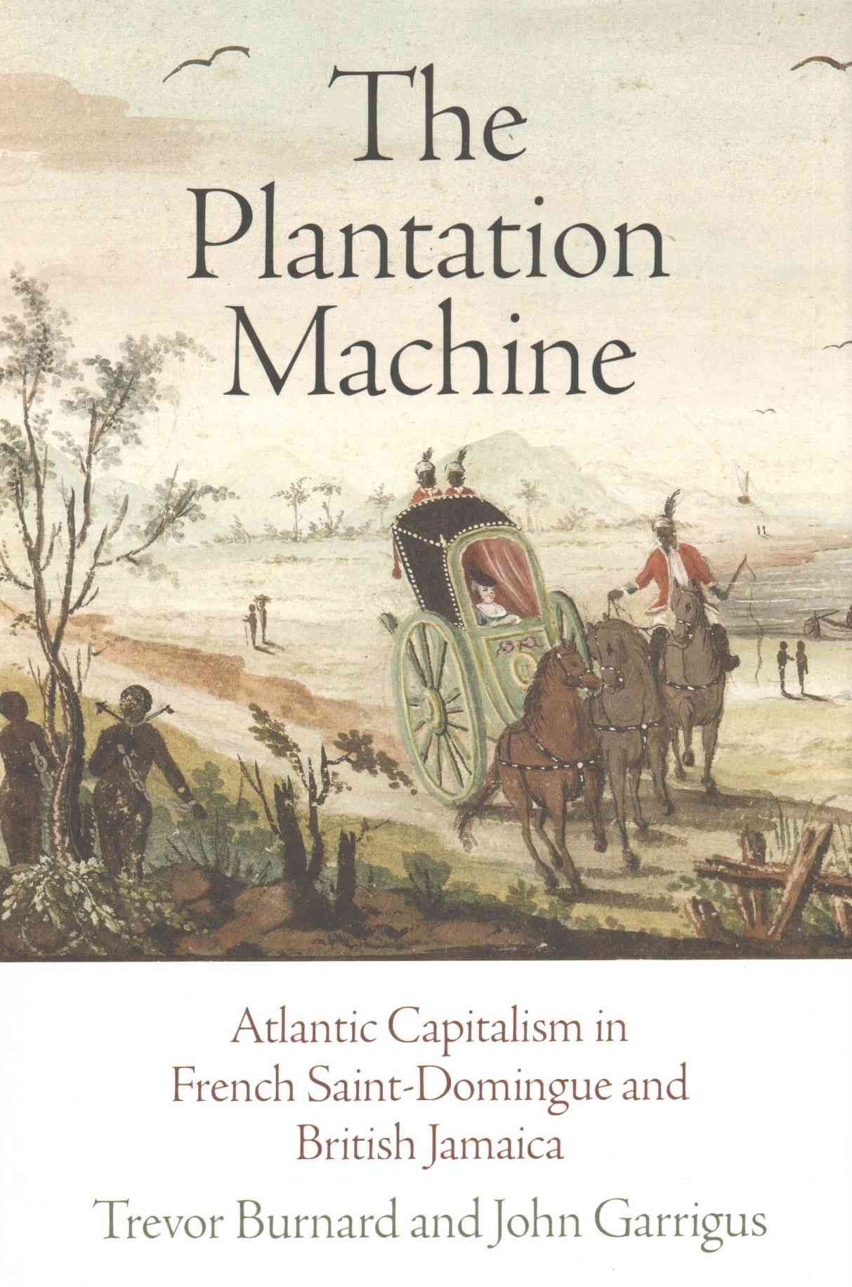 The Plantation Machine By Trevor Burnard, John D. Garrigus (Hardback)
