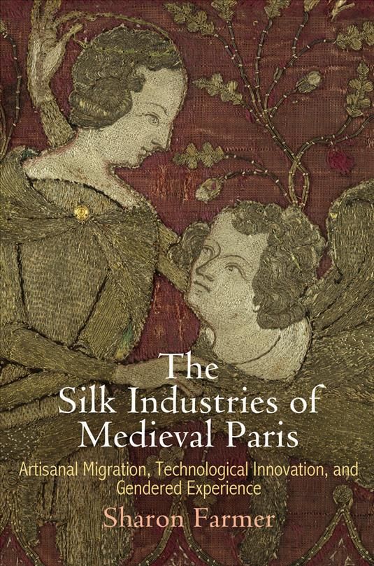 The Silk Industries of Medieval Paris By Sharon A. Farmer (Hardback)