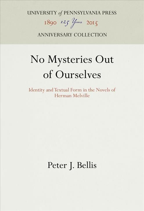 No Mysteries Out of Ourselves By Peter J. Bellis 9780812282290