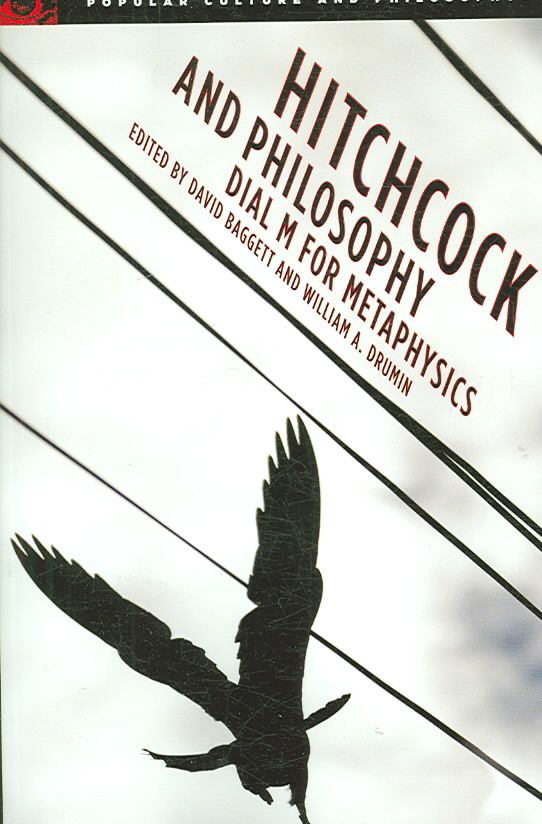 Hitchcock and Philosophy By David Baggett, William A. Drumin