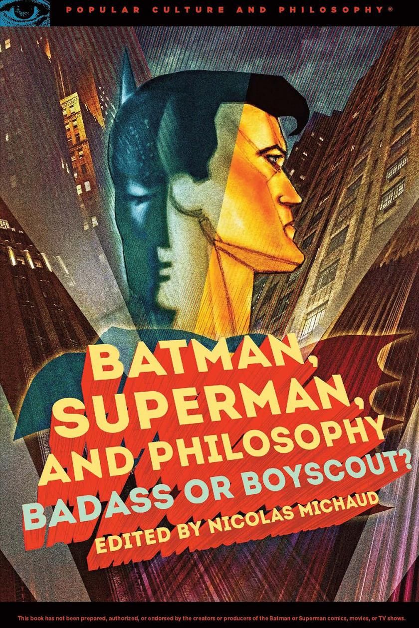 Batman, Superman, and Philosophy By Nicolas Michaud (editor)