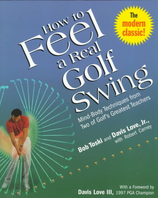 How to Feel a Real Golf Swing By Bob Toski, David Love 9780812930283