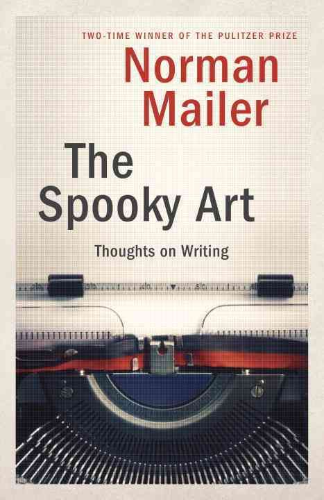 The Spooky Art By Norman Mailer 9780812971286 (Paperback)