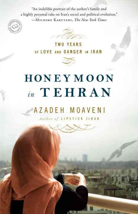 Honeymoon in Tehran By Azadeh Moaveni 9780812977905 (Paperback)