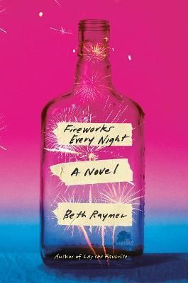 Fireworks Every Night By Beth Raymer 9780812993165 (Hardback)