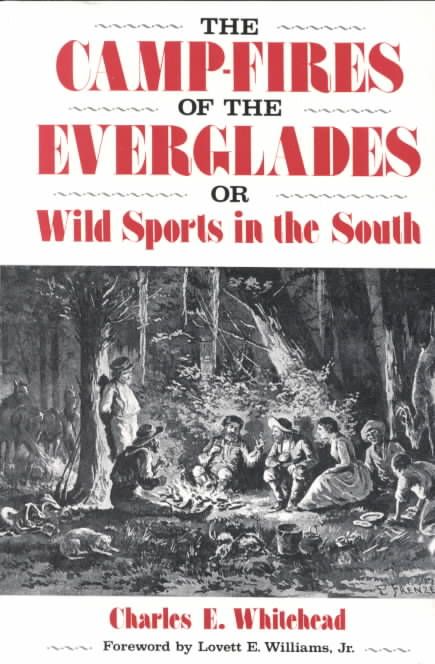 The Camp-Fires Of The Everglades: Or Wild Sports In The South