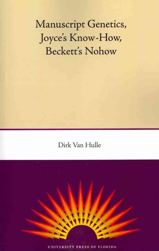 Manuscript Genetics, Joyce's Know-How, Beckett's Nohow 9780813034140