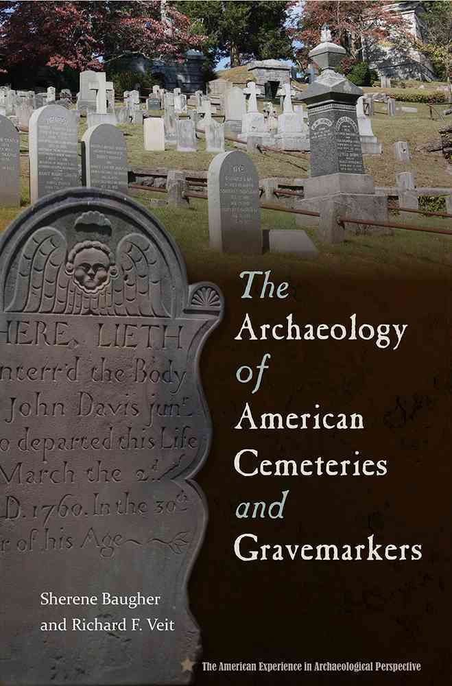 The Archaeology of American Cemeteries and Gravemarkers 9780813061931