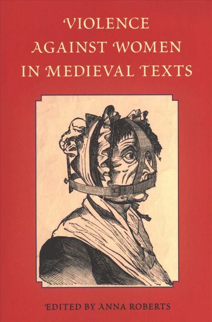 Violence Against Women in Medieval Texts By Anna Roberts (editor)
