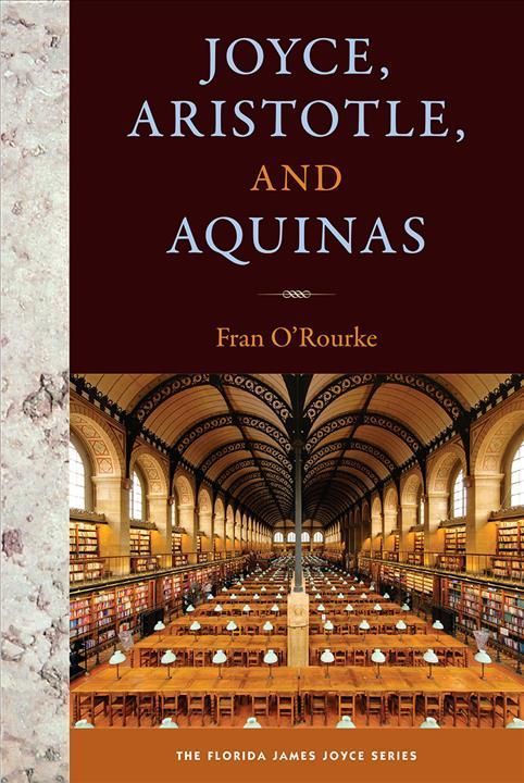 Joyce, Aristotle, and Aquinas By Fran O'Rourke 9780813069265