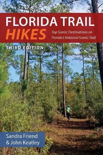 Florida Trail Hikes By Sandra Friend, John Keatley 9780813080529