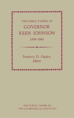 Public Papers of Gov. Keen Johnson By Johnson, Keen 9780813106052