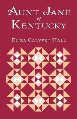 Aunt Jane Of Kentucky By Eliza Calvert Hall 9780813108384 (Paperback)