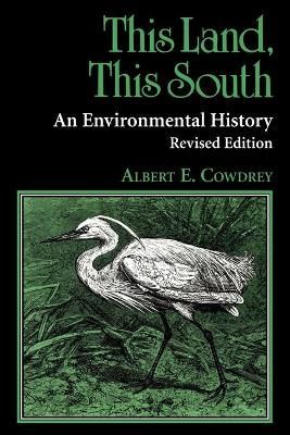 This Land, This South By Cowdrey, Albert E. 9780813108513 (Paperback)