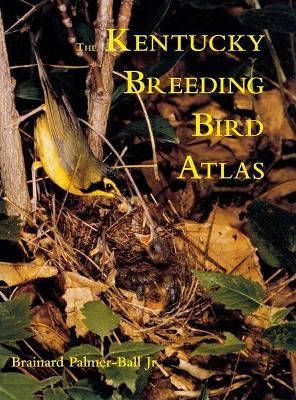 The Kentucky Breeding Bird Atlas By Brainard L. Palmer-Ball (Hardback)