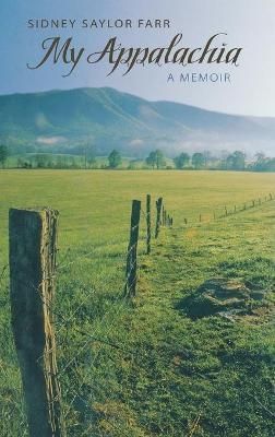 My Appalachia: A Memoir By Farr, Sidney Saylor 9780813124506