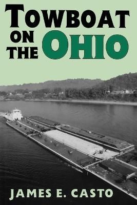 Towboat on the Ohio By James E. Casto 9780813129709 (Paperback)