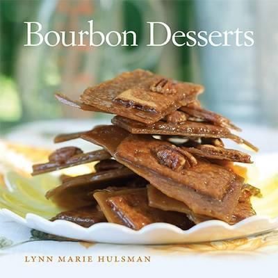 Bourbon Desserts By Lynn Marie Hulsman 9780813146836 (Hardback)