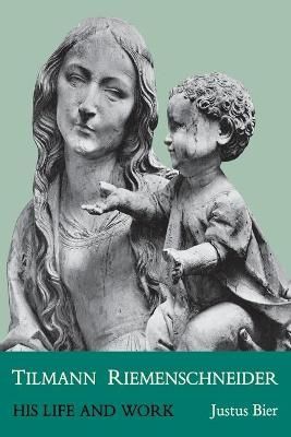 Tilmann Riemenschneider: His Life and Work By Bier, Justus (Paperback)