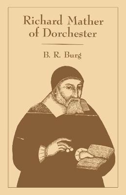 Richard Mather of Dorchester By B. R. Burg 9780813151588 (Paperback)