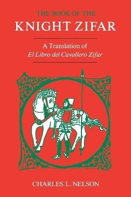 The Book of the Knight Zifar By Charles L. Nelson 9780813154183