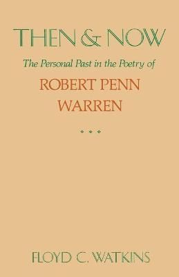 Then and Now: The Personal Past in the Poetry of Robert Penn Warren