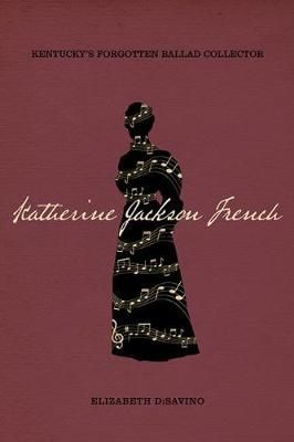 Katherine Jackson French By Elizabeth DiSavino 9780813178523
