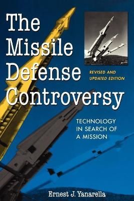 The Missile Defense Controversy By Ernest J. Yanarella 9780813190327