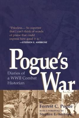 Pogue's War: Diaries of a WWII Combat Historian By Pogue, Forrest C.
