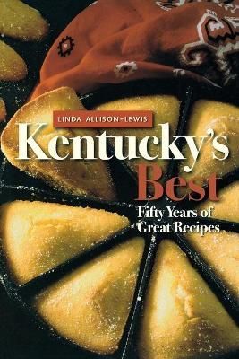 Kentucky's Best: Fifty Years of Great Recipes By Allison-Lewis, Linda