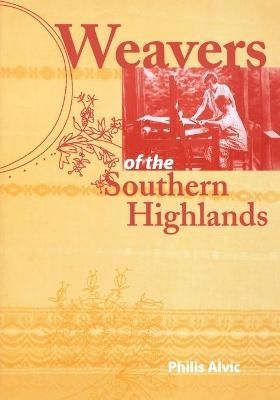 Weavers of the Southern Highlands By Philis Alvic 9780813192215