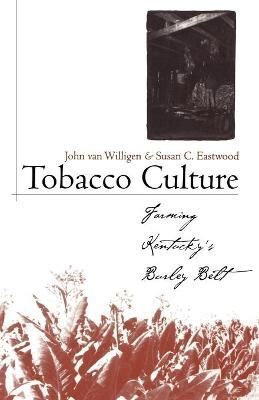 Tobacco Culture By John van Willigen 9780813192284 (Paperback)
