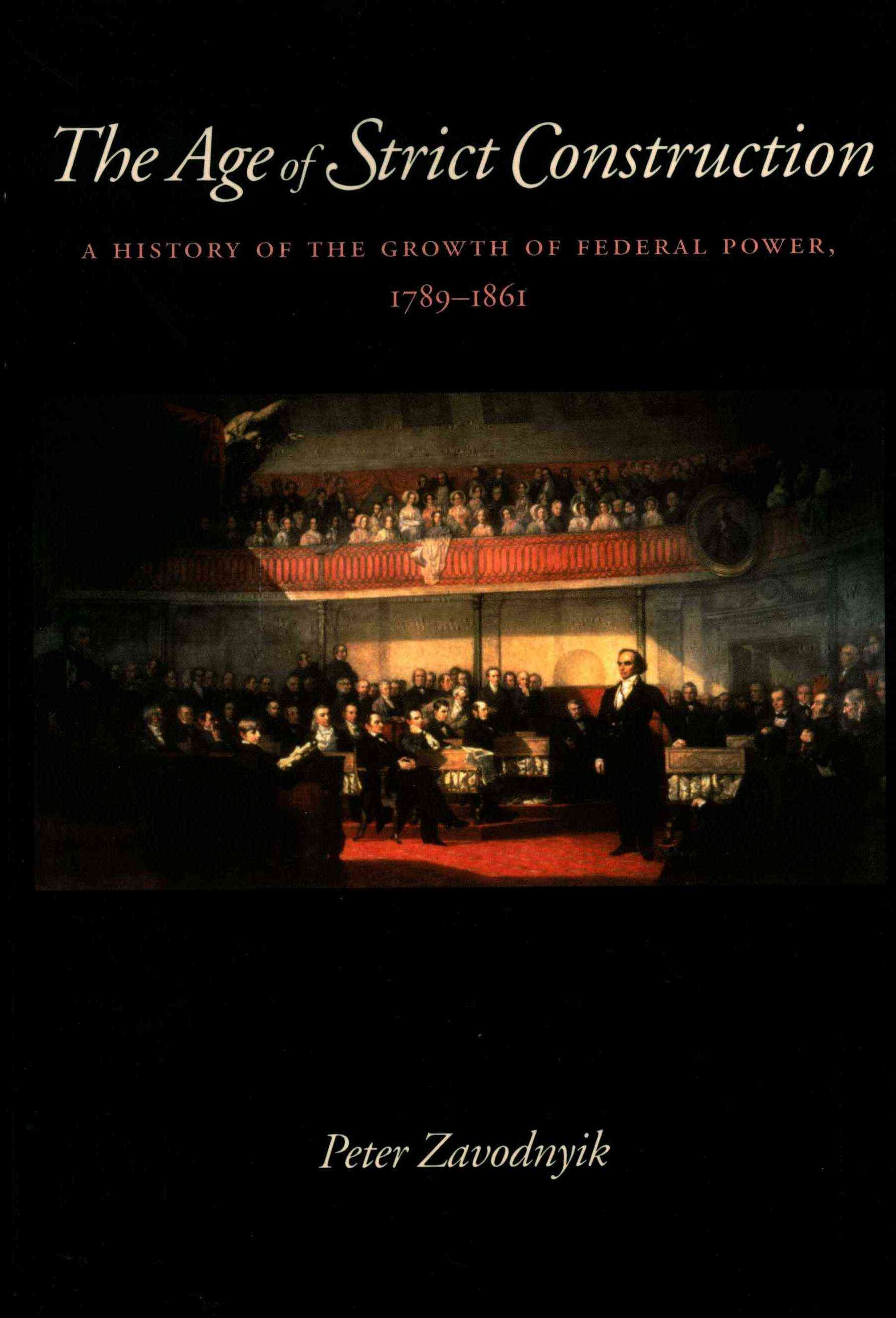 The Age of Strict Construction By Peter Zavodnyik 9780813227122
