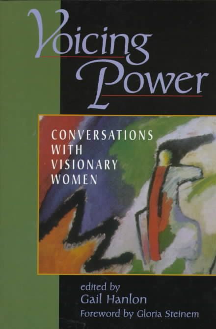 Voicing Power : Conversations With Visionary Women By Hanlon, Gail