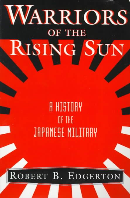Warriors Of The Rising Sun By Robert Edgerton 9780813336008