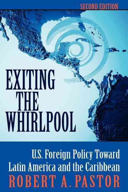 Exiting the Whirlpool By Robert A. Pastor 9780813338118 (Paperback)