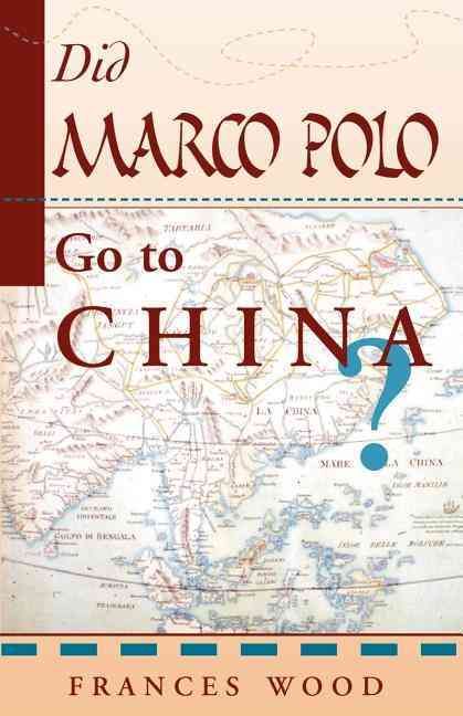 Did Marco Polo Go to China? By Frances Wood 9780813389998 (Paperback)