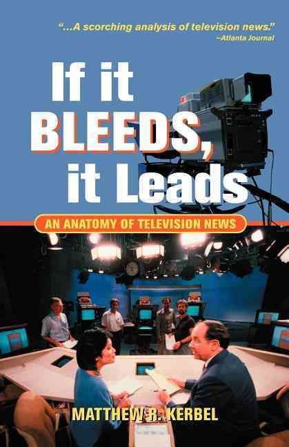 If It Bleeds, It Leads By Matthew Robert Kerbel 9780813398198