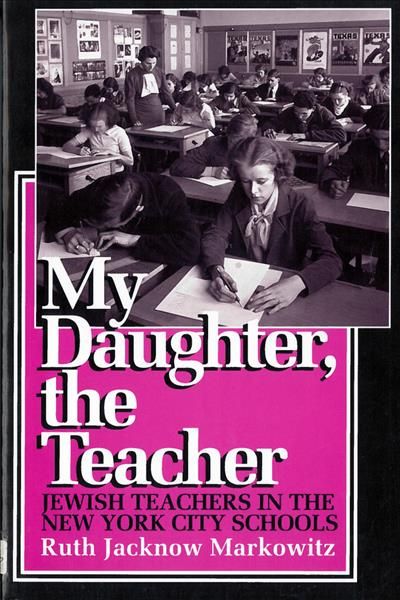 My Daughter, the Teacher By Ruth Jacknow Markowitz 9780813519753