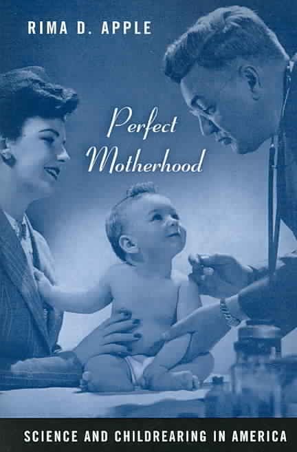 Perfect Motherhood By Rima Apple 9780813538433 (Paperback)