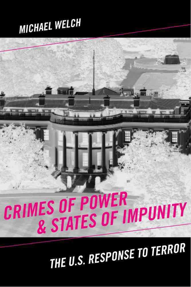 Crimes of Power & States of Impunity By Michael Welch 9780813544342