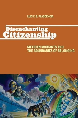 Disenchanting Citizenship By Luis F. B. Plascencia 9780813552798