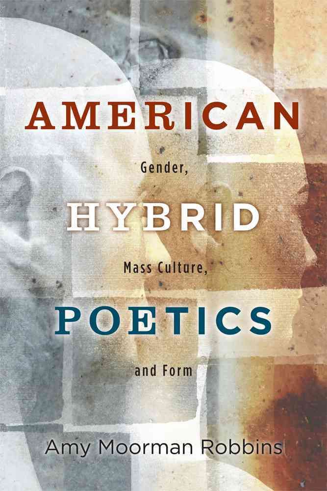 American Hybrid Poetics By Amy Moorman Robbins 9780813564647