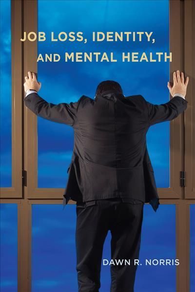 Job Loss, Identity, and Mental Health By Dawn R. Norris 9780813573830