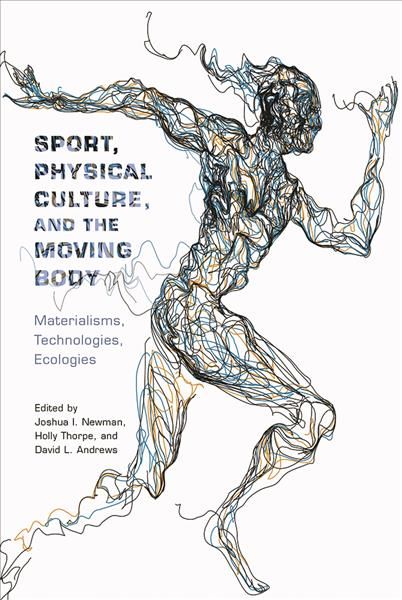 Sport, Physical Culture, and the Moving Body 9780813591810 (Paperback)